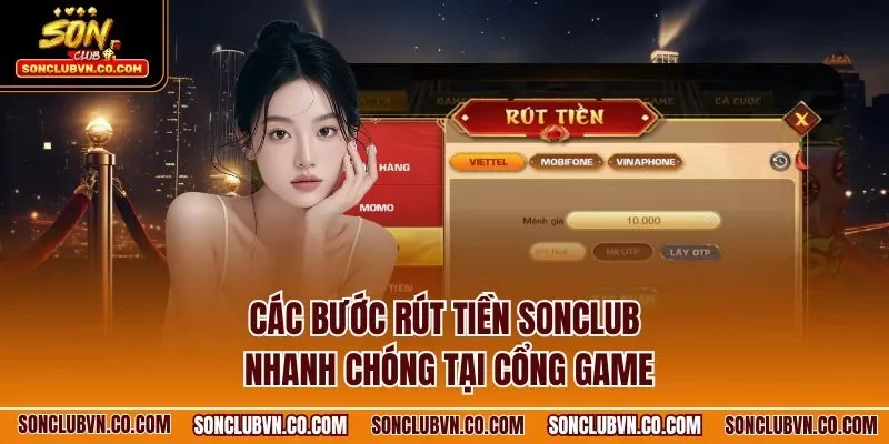 Các bước rút tiền SONCLUB nhanh chóng tại cổng game