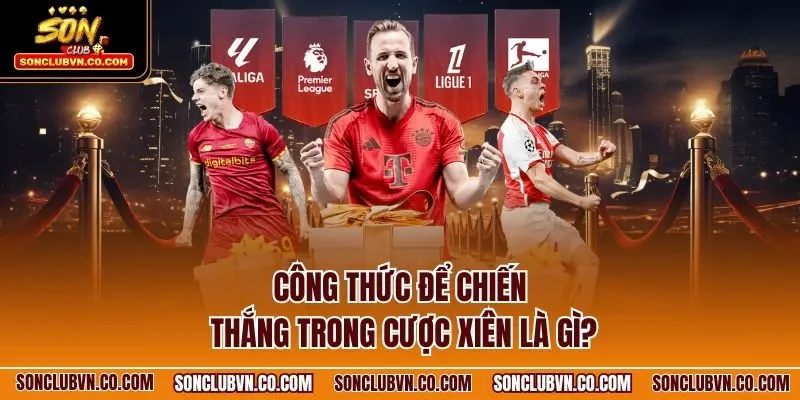 Công thức để chiến thắng trong cược xiên là gì? 