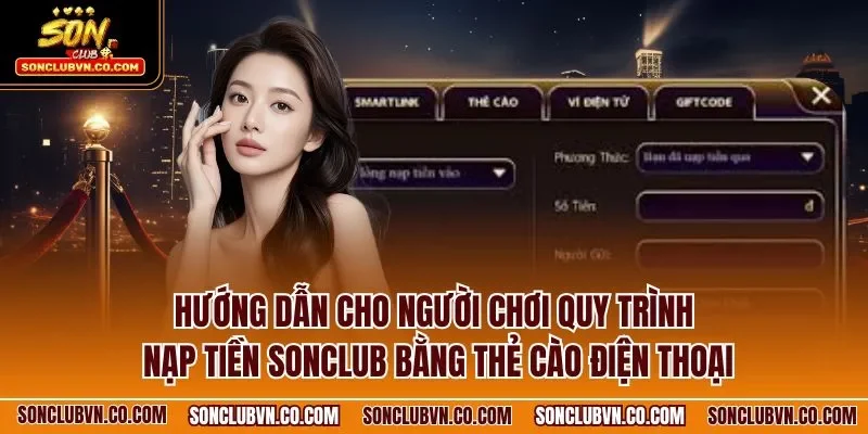 Hướng dẫn cho người chơi quy trình nạp tiền SONCLUB bằng thẻ cào điện thoại