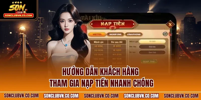Hướng dẫn khách hàng tham gia nạp tiền nhanh chóng