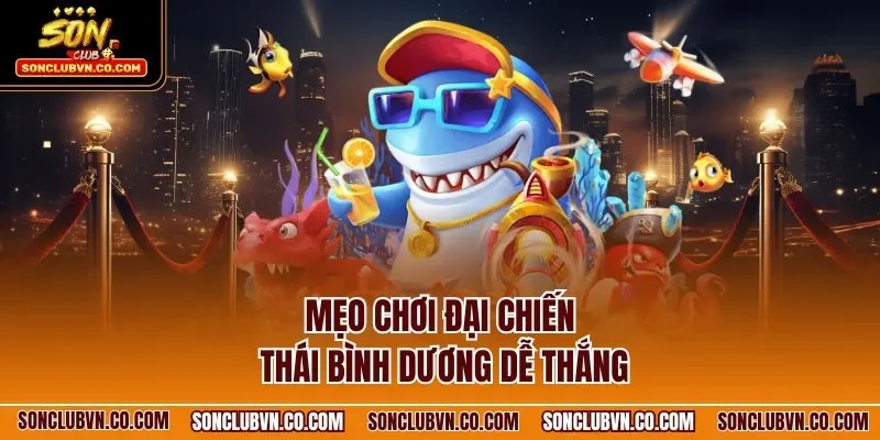 Mẹo chơi đại chiến thái bình dương dễ thắng