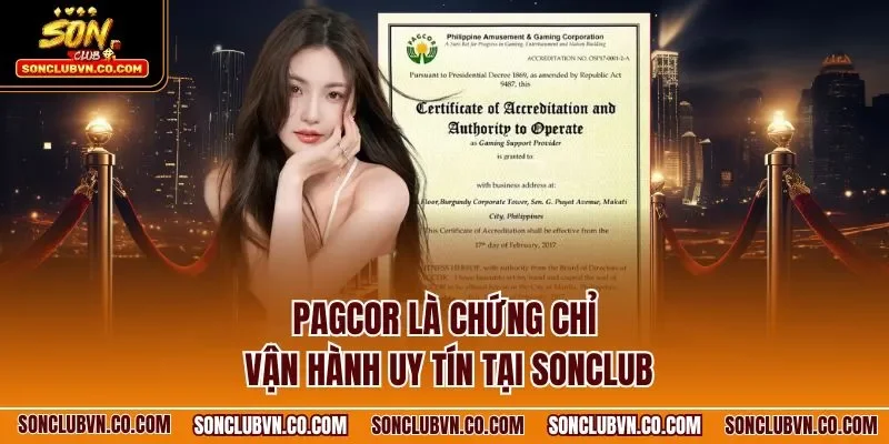 PAGCOR là chứng chỉ vận hành uy tín tại SONCLUB