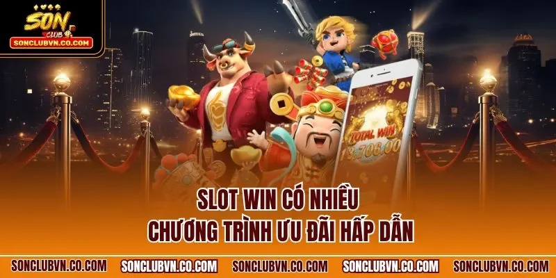 Slot Win có nhiều chương trình ưu đãi hấp dẫn