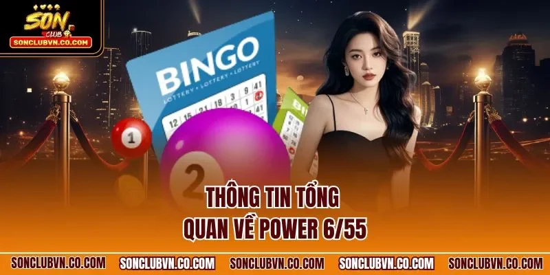 Thông tin tổng quan về Power 6/55