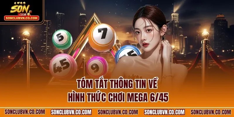 Tóm tắt thông tin về hình thức chơi Mega 6/45